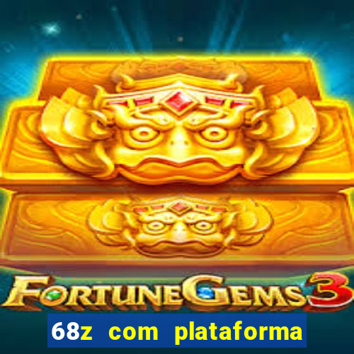 68z com plataforma de jogos
